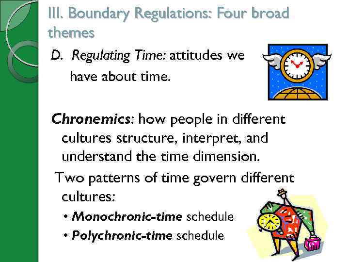 III. Boundary Regulations: Four broad themes D. Regulating Time: attitudes we have about time.