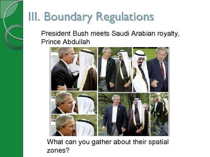 III. Boundary Regulations President Bush meets Saudi Arabian royalty, Prince Abdullah What can you