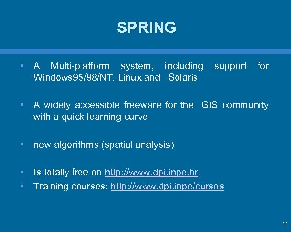 SPRING • A Multi-platform system, including Windows 95/98/NT, Linux and Solaris support for •