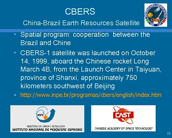 CBERS China-Brazil Earth Resources Satellite • Spatial program: cooperation between the Brazil and Chine