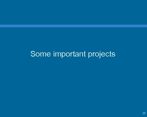 Some important projects 20 