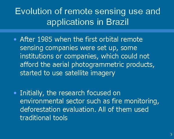 Evolution of remote sensing use and applications in Brazil • After 1985 when the