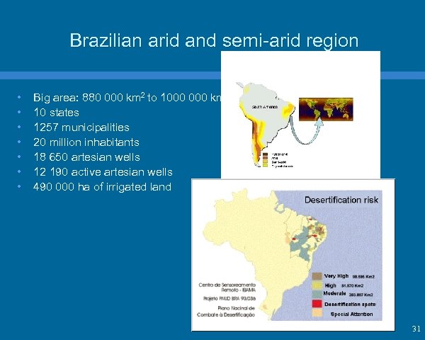 Brazilian arid and semi-arid region • • Big area: 880 000 km 2 to