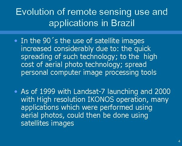 Evolution of remote sensing use and applications in Brazil • In the 90´s the