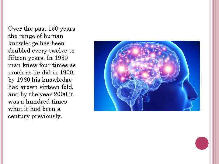 Over the past 150 years the range of human knowledge has been doubled every