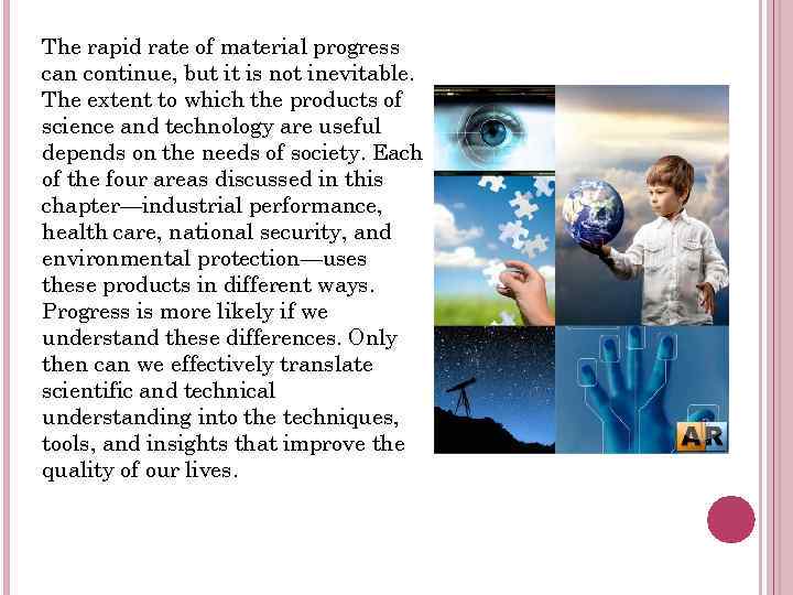 The rapid rate of material progress can continue, but it is not inevitable. The