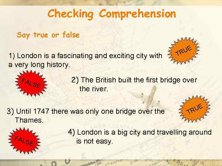 Checking Comprehension Say true or false 1) London is a fascinating and exciting city