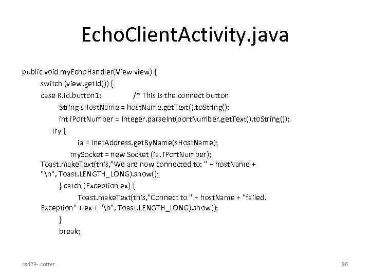 Echo. Client. Activity. java public void my. Echo. Handler(View view) { switch (view. get.