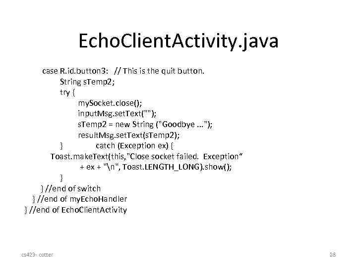 Echo. Client. Activity. java case R. id. button 3: // This is the quit