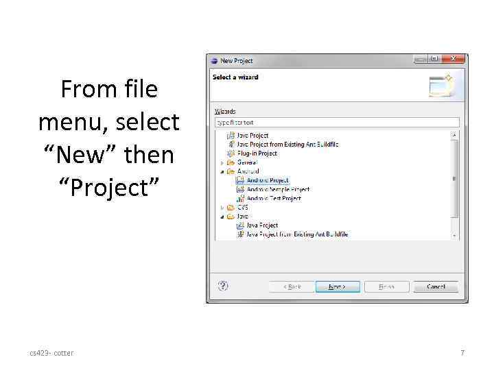 From file menu, select “New” then “Project” cs 423 - cotter 7 
