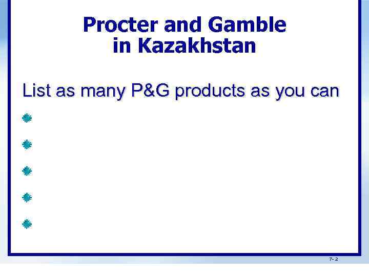 Procter and Gamble in Kazakhstan List as many P&G products as you can 7
