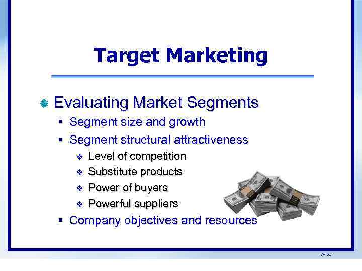 Target Marketing Evaluating Market Segments § Segment size and growth § Segment structural attractiveness
