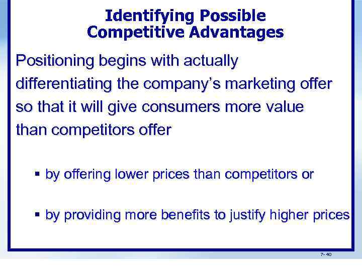 Identifying Possible Competitive Advantages Positioning begins with actually differentiating the company’s marketing offer so
