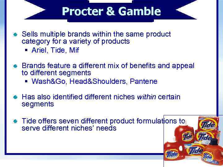 Procter & Gamble c Sells multiple brands within the same product category for a