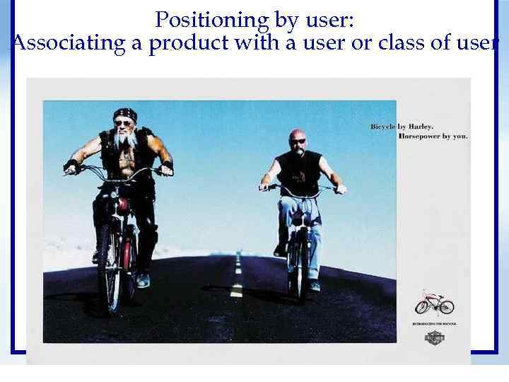 Positioning by user: Associating a product with a user or class of user 7