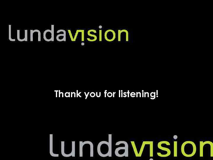 Thank you for listening! 