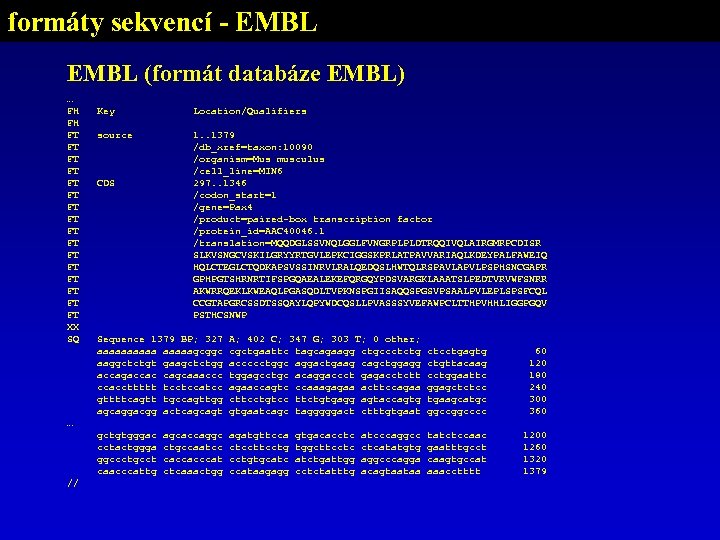 formáty sekvencí - EMBL (formát databáze EMBL) … FH FH FT FT FT FT