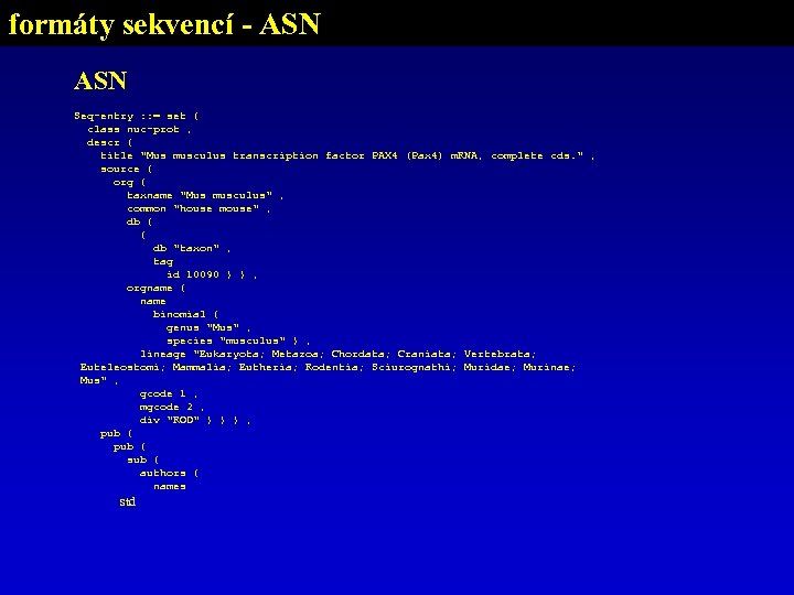 formáty sekvencí - ASN Seq-entry : : = set { class nuc-prot , descr