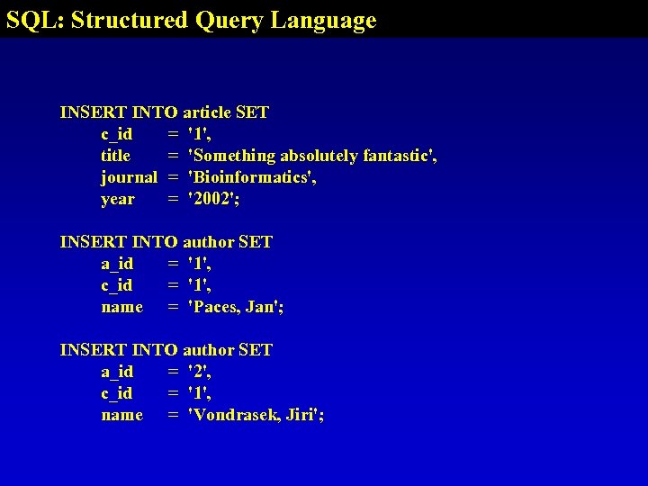 SQL: Structured Query Language INSERT INTO article SET c_id = '1', title = 'Something