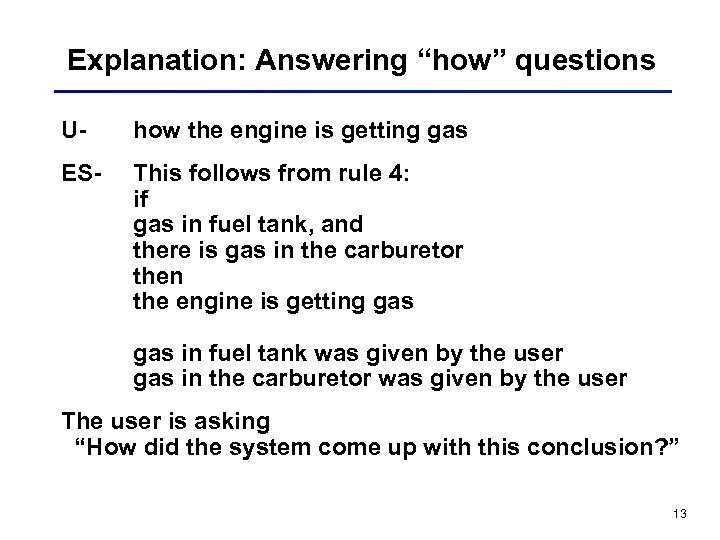 Explanation: Answering “how” questions U- how the engine is getting gas ES- This follows