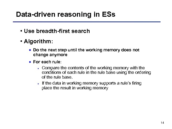 Data-driven reasoning in ESs • Use breadth-first search • Algorithm: · Do the next