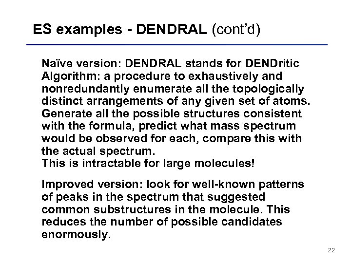 ES examples - DENDRAL (cont’d) Naïve version: DENDRAL stands for DENDritic Algorithm: a procedure