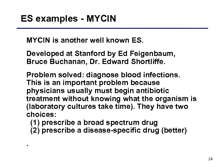 ES examples - MYCIN is another well known ES. Developed at Stanford by Ed