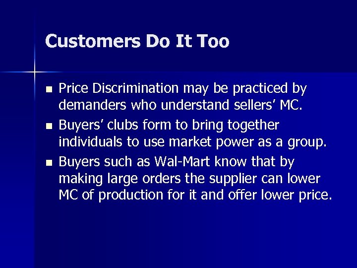 Customers Do It Too n n n Price Discrimination may be practiced by demanders