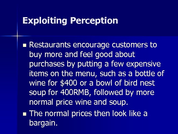 Exploiting Perception Restaurants encourage customers to buy more and feel good about purchases by