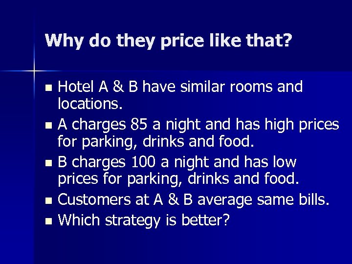 Why do they price like that? Hotel A & B have similar rooms and