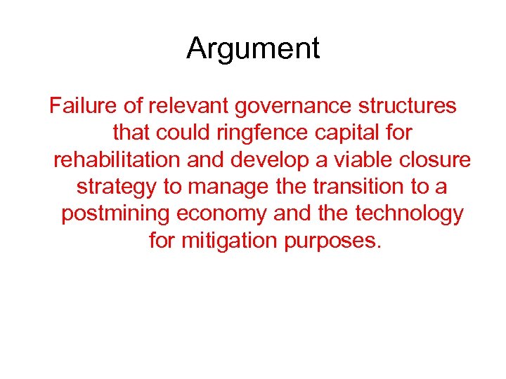 Argument Failure of relevant governance structures that could ringfence capital for rehabilitation and develop