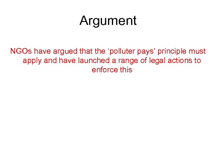 Argument NGOs have argued that the ‘polluter pays’ principle must apply and have launched