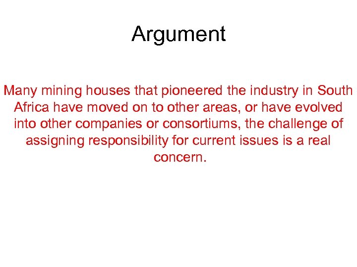 Argument Many mining houses that pioneered the industry in South Africa have moved on