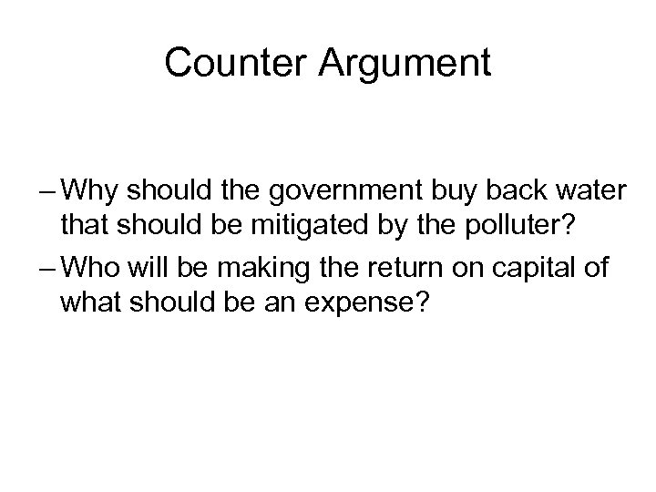 Counter Argument – Why should the government buy back water that should be mitigated