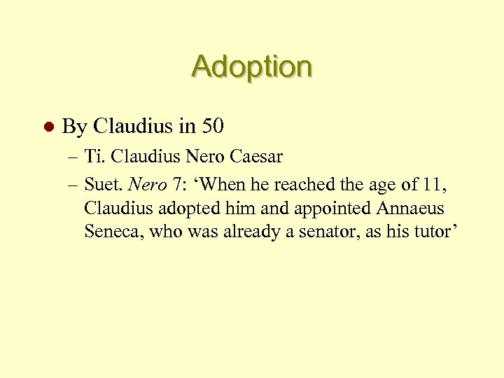 Adoption l By Claudius in 50 – Ti. Claudius Nero Caesar – Suet. Nero