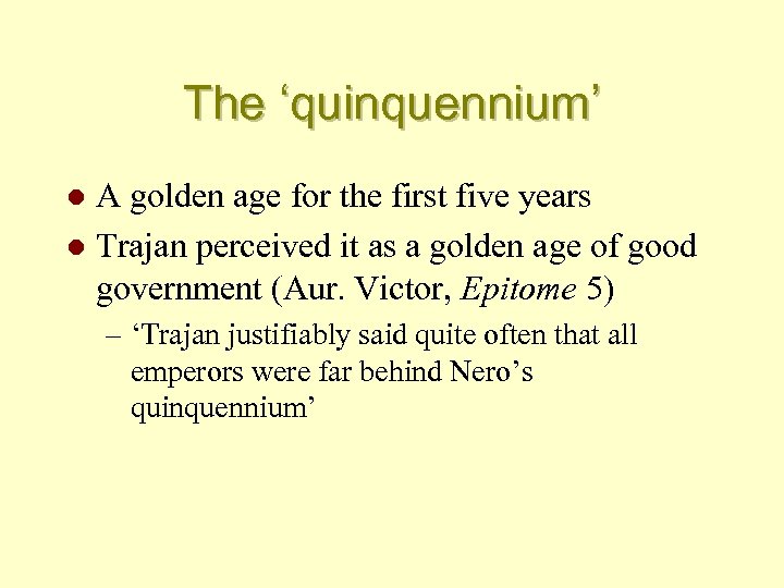 The ‘quinquennium’ A golden age for the first five years l Trajan perceived it