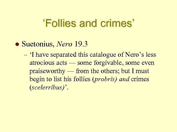 ‘Follies and crimes’ l Suetonius, Nero 19. 3 – ‘I have separated this catalogue