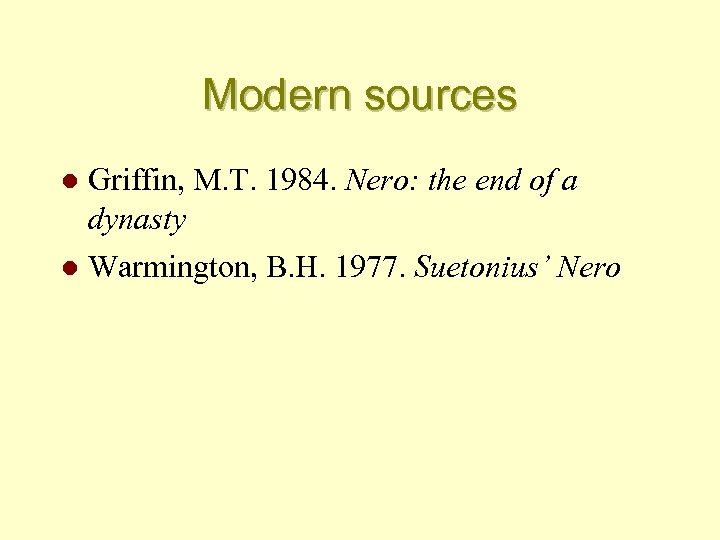 Modern sources l Griffin, M. T. 1984. Nero: the end of a dynasty l