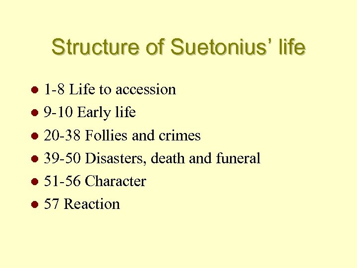 Structure of Suetonius’ life 1 -8 Life to accession l 9 -10 Early life