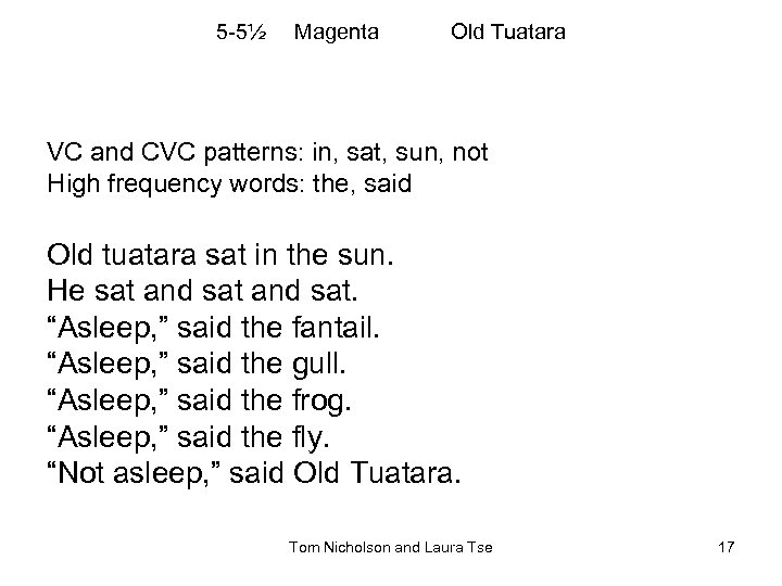 5 -5½ Magenta Old Tuatara VC and CVC patterns: in, sat, sun, not High