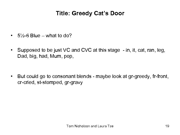 Title: Greedy Cat’s Door • 5½-6 Blue – what to do? • Supposed to
