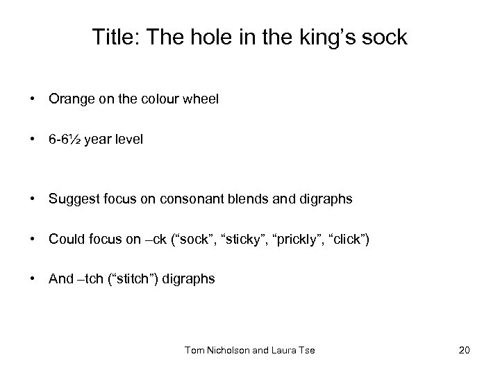 Title: The hole in the king’s sock • Orange on the colour wheel •