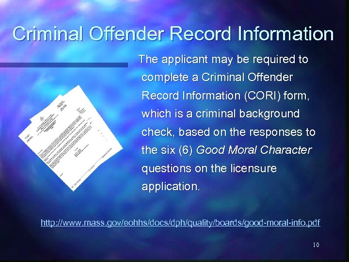 Criminal Offender Record Information The applicant may be required to complete a Criminal Offender
