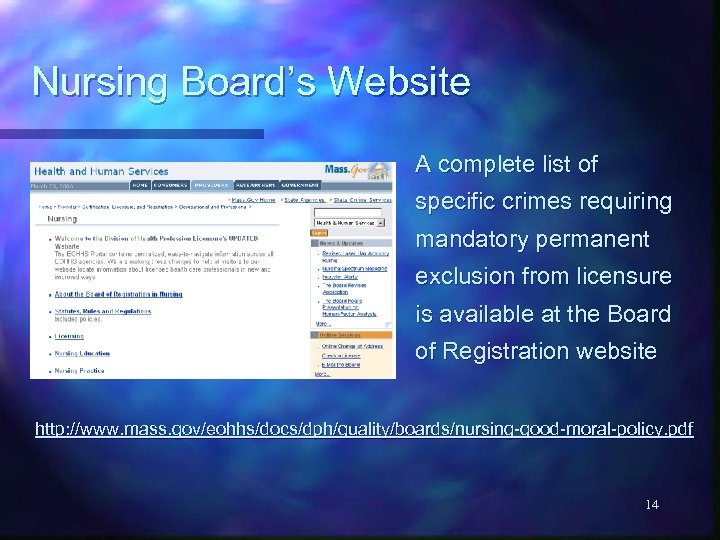 Nursing Board’s Website A complete list of specific crimes requiring mandatory permanent exclusion from