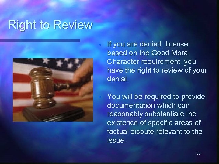Right to Review • If you are denied license based on the Good Moral