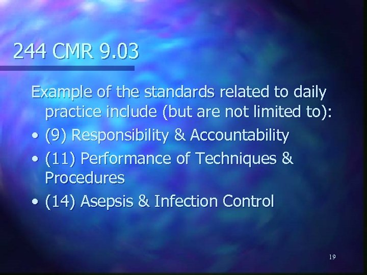 244 CMR 9. 03 Example of the standards related to daily practice include (but