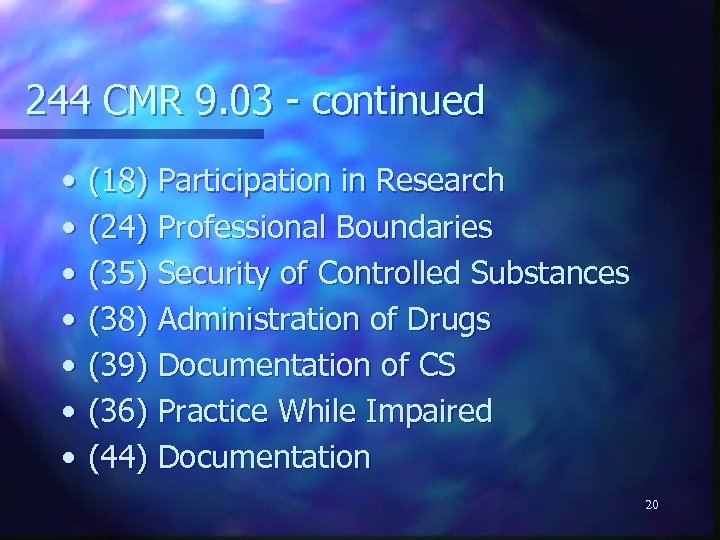 244 CMR 9. 03 - continued • • (18) Participation in Research (24) Professional