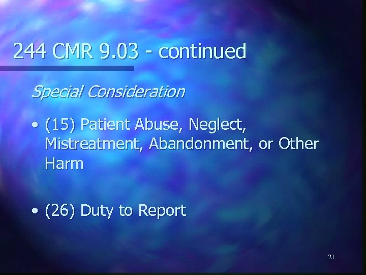 244 CMR 9. 03 - continued Special Consideration • (15) Patient Abuse, Neglect, Mistreatment,