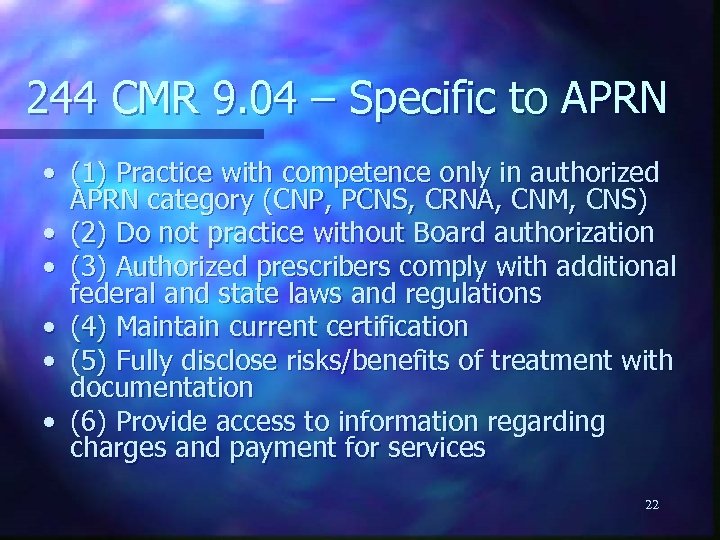 244 CMR 9. 04 – Specific to APRN • (1) Practice with competence only