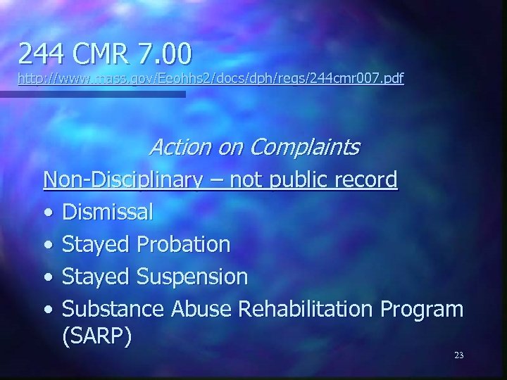 244 CMR 7. 00 http: //www. mass. gov/Eeohhs 2/docs/dph/regs/244 cmr 007. pdf Action on